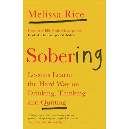 Sobering: Lessons Learnt the Hard Way on Drinking, Thinking and Quitting
