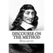 Discourse on the Method: Of Rightly Conducting The Reason and Seeking Truth in The Sciences