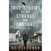 True Stories of the Strange and Unusual