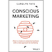 Conscious Marketing: How to Create an Awesome Business with a New Approach to Marketing