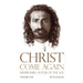 Christ Come Again Volume One: Meher Baba, Avatar of the Age