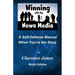 Winning with the News Media: A Self-Defense Manual When You're the Story