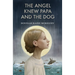 The Angel Knew Papa and the Dog