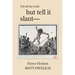 But Tell It Slant: Fierce Fictions