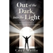 Out of the Dark, into the Light: Freemasonry's dark history. A guide on how to break free from it's horrific curses.
