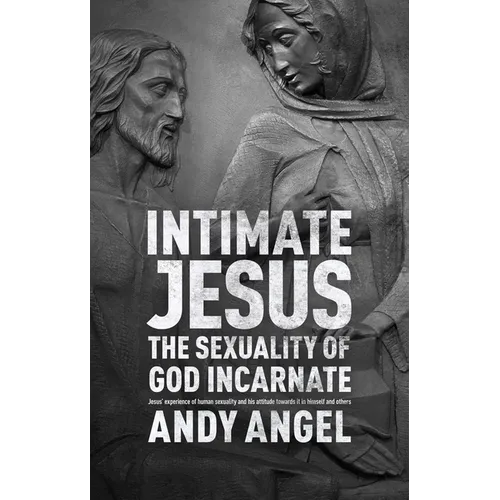 Intimate Jesus: The sexuality of God incarnate