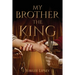 My Brother, the King