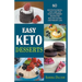 Easy Keto Desserts: 40 Mouth-Watering, Low-Carb and High-Fat Dessert Recipes for Healthy Eating and Weight Loss