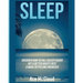 Sleep: Discover How To Fall Asleep Easier, Get A Better Nights Rest & Wake Up Feeling Energized