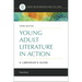Young Adult Literature in Action: A Librarian's Guide