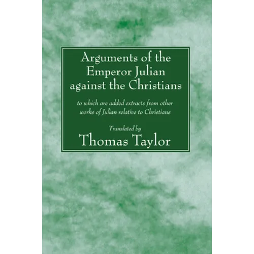 Arguments of the Emperor Julian against the Christians