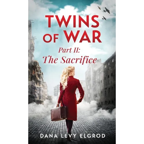Twins of War: The Sacrifice: A Gripping, Heart-Wrenching WW2 Historical Fiction Novel