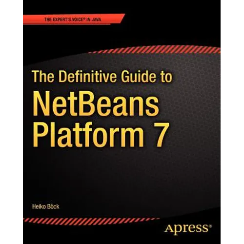 The Definitive Guide to Netbeans(tm) Platform 7