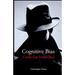 Cognitive Bias Could Get You Killed!