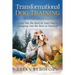 Transformational Dog Training: Bring Out the Best in Your Dog by Bringing Out th