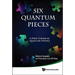 Six Quantum Pieces