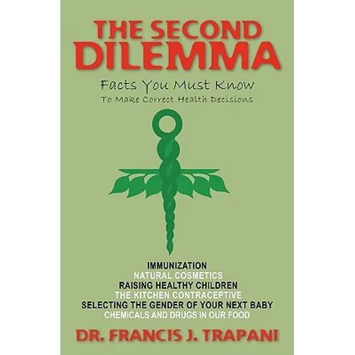 The Second Dilemma: Facts You Must Know To Make Correct Health Decisions