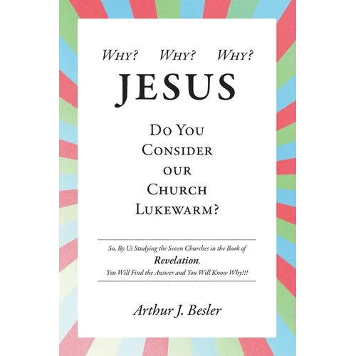 Why? Why? Why?: Jesus, Do You Consider Our Church Lukewarm?