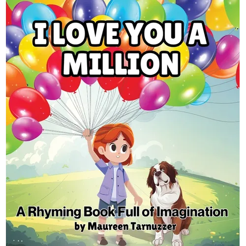 I Love You A Million: A Rhyming Book Full Of Imagination