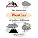 The Remarkable Weather of Southern California: Its Science and Subtleties