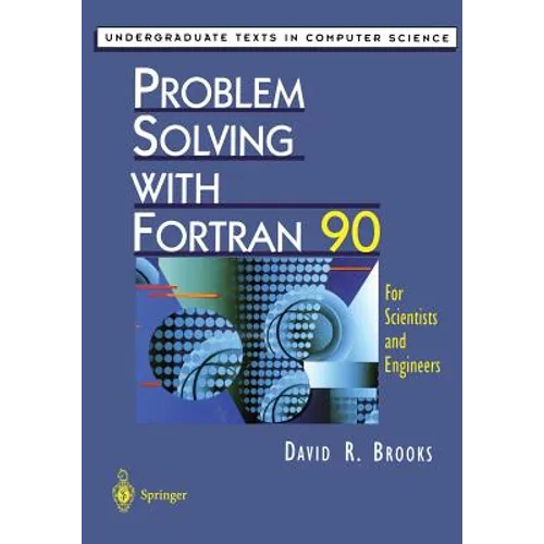Problem Solving with FORTRAN 90: For Scientists and Engineers