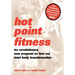 Hot Point Fitness: The Revolutionary New Program for Fast and Total Body Transformation