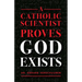 A Catholic Scientist Proves God Exists