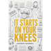 It Starts On Your Knees