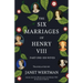 The Six Marriages of Henry VIII: Part One: His Wives