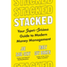 Stacked: Your Super-Serious Guide to Modern Money Management
