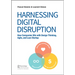 Harnessing Digital Disruption: How Companies Win with Design Thinking, Agile, and Lean Startup