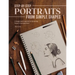 Step-By-Step Portraits from Simple Shapes: A Beginner's Guide to Drawing Faces and Figures in Proportion