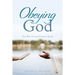 Obeying God: The Way to the Father's Heart