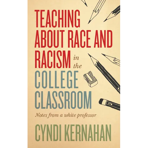 Teaching about Race and Racism in the College Classroom: Notes from a White Professor