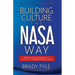 Building Culture the NASA Way: Mission-Critical Principles For Creating Any Organization's Culture