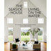 The Seaside House: Living on the Water