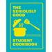 Seriously Good Student Cookbook: 80 Easy Recipes to Make Sure You Don't Go Hungry