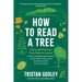 How to Read a Tree: Clues and Patterns from Bark to Leaves