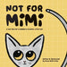 Not For Mimi: A Fun Tale Of A Curious & Playful Little Cat