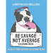 Be Savage Not Average Coloring Book: A Sassy and Savage Coloring Book: Hilarious Inexpensive Gift