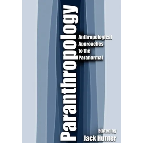 Paranthropology: Anthropological Approaches to the Paranormal