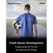 Youth Soccer Development: Progressing the Person to Improve the Player