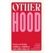 Otherhood: Essays on Being Childless, Childfree and Child-Adjacent