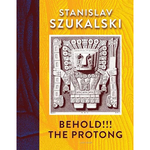 Behold!!! the Protong: Extracts from the 39 Volumes of My Science Âzermatismâ