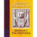 Behold!!! the Protong: Extracts from the 39 Volumes of My Science Âzermatismâ
