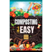 Composting Made Easy: Beginner's Guide to Quickly and Effortlessly Composting Kitchen Waste, Even in Your Apartment Boost Productivity and S