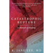 Catastrophic Rupture: A Memoir of Healing
