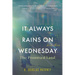 It Always Rains on Wednesday, Book Three: The Promised Land