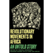 Revolutionary Movements in Africa: An Untold Story