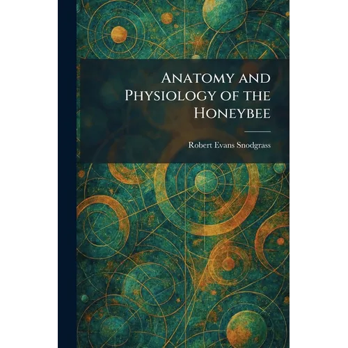 Anatomy and Physiology of the Honeybee
